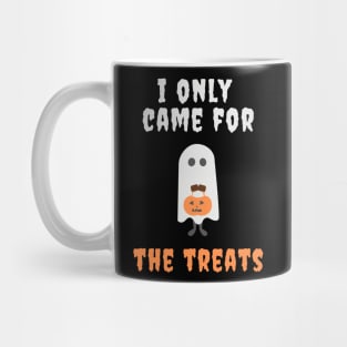 I Only Came For The Treats Mug